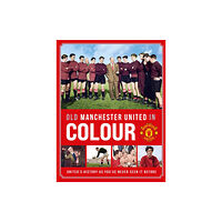 Reach plc Old Manchester United in Colour (inbunden, eng)