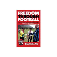 Tangent Books Freedom Through Football (häftad, eng)