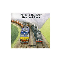 Christopher Vine Peter's Railway Now and Then (häftad, eng)