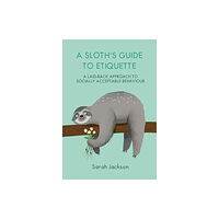 Ryland, Peters & Small Ltd A Sloth's Guide to Etiquette (inbunden, eng)