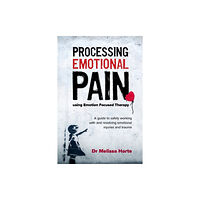 Australian Academic Press Processing Emotional Pain using Emotion Focused Therapy (häftad, eng)