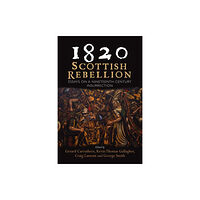 John Donald Publishers Ltd 1820: Scottish Rebellion (inbunden, eng)