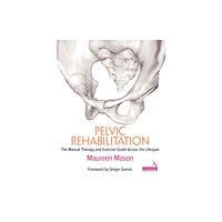 Jessica kingsley publishers Pelvic Rehabilitation (häftad, eng)