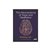 Jessica kingsley publishers The Neuroscience of Yoga and Meditation (häftad, eng)