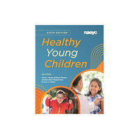 National Association for the Education of Young Ch Healthy Young ChildrenSixth Edition (häftad, eng)