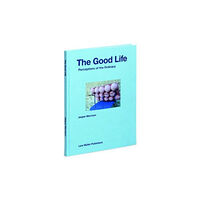 Lars Muller Publishers The Good Life (inbunden, eng)