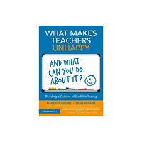 Taylor & francis ltd What Makes Teachers Unhappy, and What Can You Do About It? Building a Culture of Staff Wellbeing (häftad, eng)