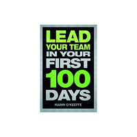 Pearson Education Limited Lead Your Team in Your First 100 Days (häftad, eng)