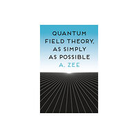 Princeton University Press Quantum Field Theory, as Simply as Possible (inbunden, eng)