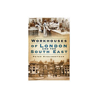 The History Press Ltd Workhouses of London and the South East (häftad, eng)