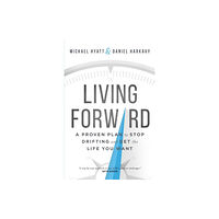 Baker publishing group Living Forward – A Proven Plan to Stop Drifting and Get the Life You Want (häftad, eng)