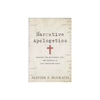 Baker publishing group Narrative Apologetics – Sharing the Relevance, Joy, and Wonder of the Christian Faith (häftad, eng)