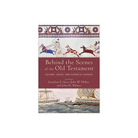 Baker publishing group Behind the Scenes of the Old Testament – Cultural, Social, and Historical Contexts (inbunden, eng)