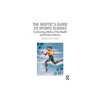 Taylor & francis ltd The Skeptic's Guide to Sports Science (häftad, eng)