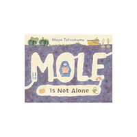 Henry Holt & Company Inc Mole Is Not Alone (inbunden, eng)