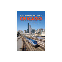 Amberley Publishing Railroads around Chicago (häftad, eng)