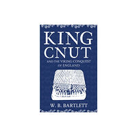 Amberley Publishing King Cnut and the Viking Conquest of England 1016 (häftad, eng)