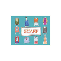 Chronicle Books 50 Ways to Wear a Scarf (inbunden, eng)