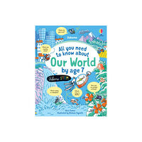 Usborne Publishing Ltd All you need to know about Our World by age 7 (inbunden, eng)