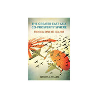 Cornell University Press The Greater East Asia Co-Prosperity Sphere (häftad, eng)