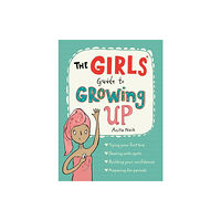 Hachette Children's Group The Girls' Guide to Growing Up: the best-selling puberty guide for girls (häftad, eng)