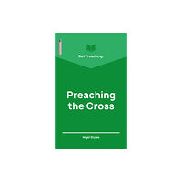 Christian Focus Publications Ltd Get Preaching: Preaching the Cross (häftad, eng)