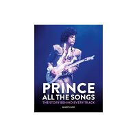 Octopus publishing group Prince: All the Songs (inbunden, eng)