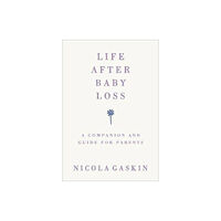 Ebury Publishing Life After Baby Loss (häftad, eng)