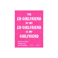 Chronicle Books The Ex-Girlfriend of My Ex-Girlfriend Is My Girlfriend (häftad, eng)