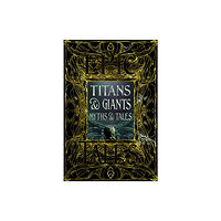 Flame Tree Publishing Titans & Giants Myths & Tales (inbunden, eng)