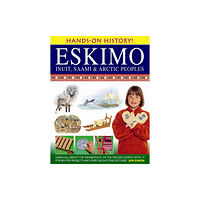 Anness publishing Hands-on History! Eskimo Inuit, Saami & Arctic Peoples (inbunden, eng)