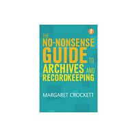 Facet Publishing The No-nonsense Guide to Archives and Recordkeeping (häftad, eng)