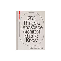 Birkhauser 250 Things a Landscape Architect Should Know (inbunden, eng)