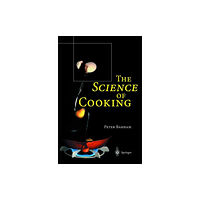 Springer-Verlag Berlin and Heidelberg GmbH & Co. K The Science of Cooking (inbunden, eng)