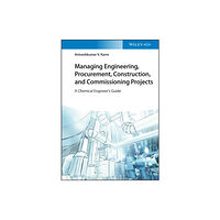 Wiley-VCH Verlag GmbH Managing Engineering, Procurement, Construction, and Commissioning Projects (inbunden, eng)