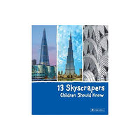 Prestel 13 Skyscrapers Children Should Know (inbunden, eng)