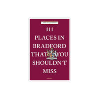 Emons Verlag GmbH 111 Places in Bradford That You Shouldn't Miss (häftad, eng)