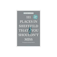 Emons Verlag GmbH 111 Places in Sheffield That You Shouldn't Miss (häftad, eng)