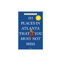 Emons Verlag GmbH 111 Places in Atlanta That You Must Not Miss (häftad, eng)