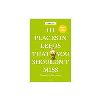 Emons Verlag GmbH 111 Places in Leeds That You Shouldn't Miss (häftad, eng)