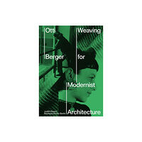 Hatje Cantz Otti Berger: Weaving for Modernist Architecture (inbunden, eng)