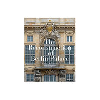 Hirmer Verlag The Reconstruction of Berlin Palace (inbunden, eng)