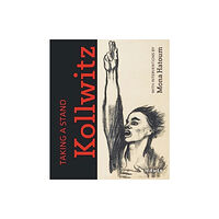 Hirmer Verlag Taking a Stand: Kathe Kollwitz (inbunden, eng)