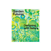 Vitra Design Museum Garden Futures: Designing with Nature (inbunden, eng)