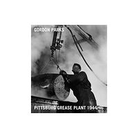 Steidl Publishers Gordon Parks: Pittsburgh Grease Plant, 1944-1946 (inbunden, eng)