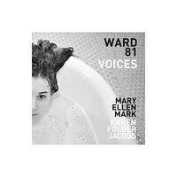 Steidl Publishers Mary Ellen Mark and Karen Folger Jacobs: Ward 81: Voices (inbunden, eng)