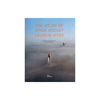 DOM Publishers The Atlas of Space Rocket Launch Sites (inbunden, eng)