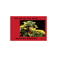 Slanted Publishers UG Ho Ho Ho Chi Minh (inbunden, eng)