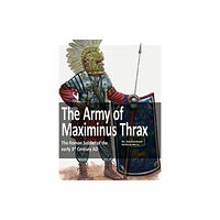 Zeughausverlag GmbH The Army of Maximinus Thrax (häftad, eng)