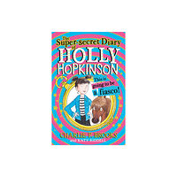 HarperCollins Publishers The Super-Secret Diary of Holly Hopkinson: This Is Going To Be a Fiasco (häftad, eng)